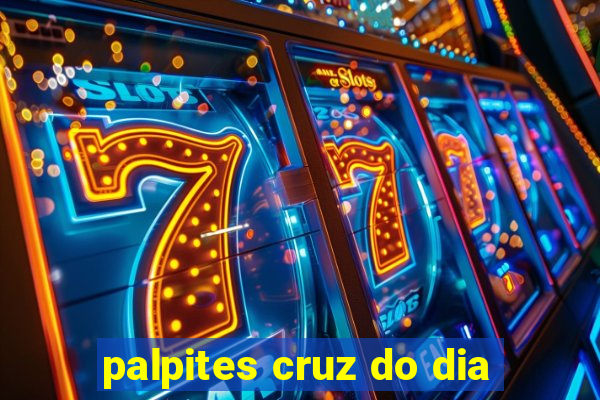palpites cruz do dia